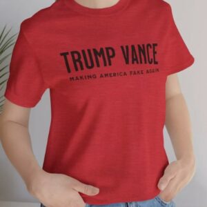 Trump Vance 2024: Make America Fake Again Election T-Shirt 5 Trump Vance 2024 Make America Fake Again Election T-Shirt3