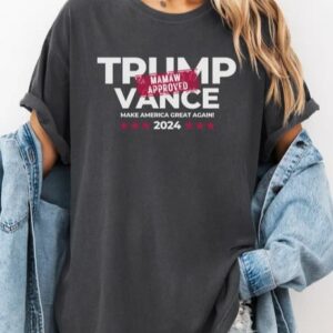 Mamaw-Approved Trump Vance 2024: Elect Trump and JD Vance for Presidency 6 Trump Vance 2024 Shirt, Mamaw Approved, Elect Trump 2024 T, Trumpfor President Tee, JD Vance, Mamaw Trump Vance President, Trump Presidency2