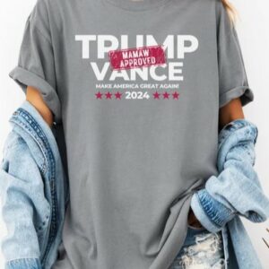 Mamaw-Approved Trump Vance 2024: Elect Trump and JD Vance for Presidency 5 Trump Vance 2024 Shirt, Mamaw Approved, Elect Trump 2024 T, Trumpfor President Tee, JD Vance, Mamaw Trump Vance President, Trump Presidency3