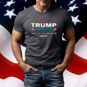 Trump Vance 2024: Demolish Deep State, Make America Great Again 5 Trump Vance 2024 Tshirt, Demolish Deep State Tee, Make America Great Again, Patriotic Election Tee, 2024 Election Graphic T-shirt, MAGA Tee1