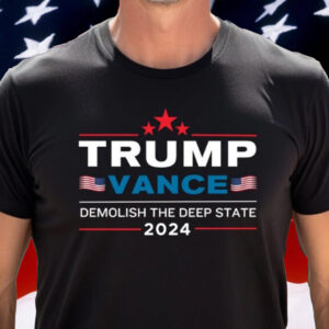 Trump Vance 2024: Demolish Deep State, Make America Great Again 4 Trump Vance 2024 Tshirt, Demolish Deep State Tee, Make America Great Again, Patriotic Election Tee, 2024 Election Graphic T-shirt, MAGA Tee2