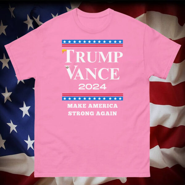 Vote Trump Vance 2024 Make America Strong Again T-Shirt1