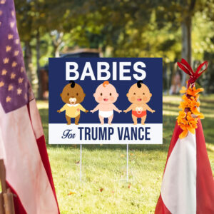 Babies For Trump Vance Yard Sign 5 Babies For Trump Vance Yard Sign