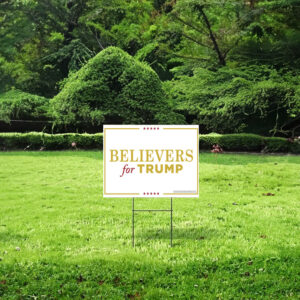 Believers for Trump 2024 Yard Sign 7 Believers for Trump 2024 Yard Signs