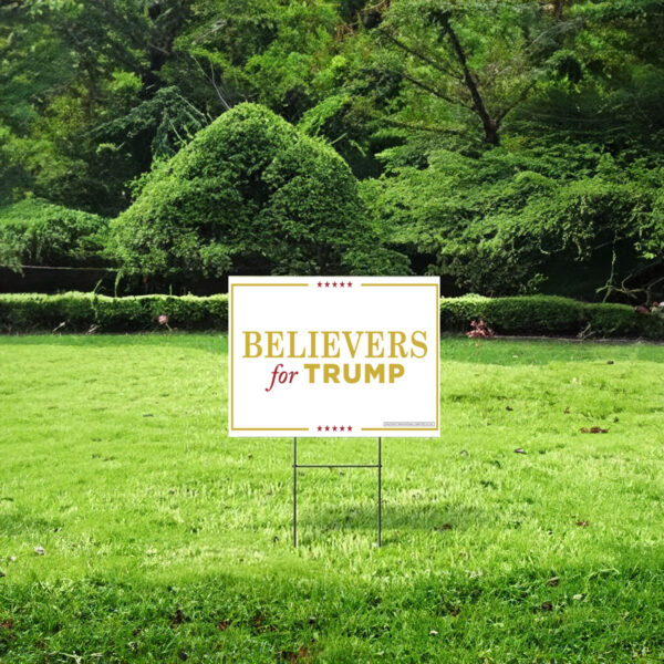 Believers for Trump 2024 Yard Signs