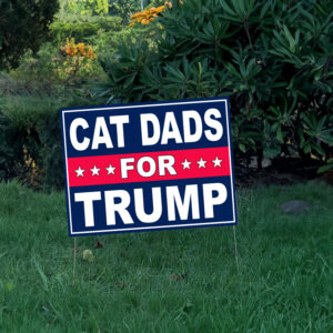 Cat Dads For Trump Yard Sign 7 Cat Dads For Trump Yard Sign, Trump For President 2024 Flag