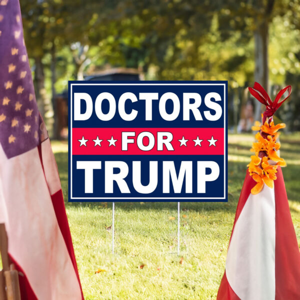 Doctors For Trump Yard Sign, Trump 2024 Yard Sign, Trump For President 2024 Flag, Republican Garden Sign