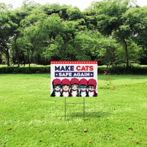 Donald Trump Make Cats Safe Again Yard Sign 5 Donald Trump Make Cats Safe Again Yard Sign 2024
