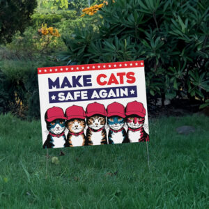 Donald Trump Make Cats Safe Again Yard Sign 6 Donald Trump Make Cats Safe Again Yard Sign Yard Sign