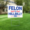 Felon Hillbilly 2024 Yard Sign