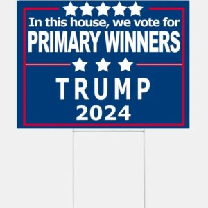 Funny Pro-Trump Yard Sign | In This House, We Vote for Primary Winners | Trump 2024 | Republican Political Decor | Sarcastic Political Sign 3 Funny Pro-Trump Yard Sign In This House, We Vote for Primary Winners Trump 2024 Republican Political Decor Sarcastic Political Sign1