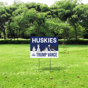 Huskies For Trump Vance Yard Sign 7 Huskies For Trump Vance Yard Sign, Republican Garden Sign, President Election 2024