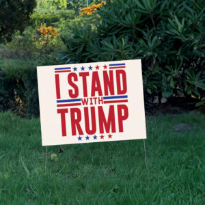I Stand With Trump Election 2024 Yard Sign 6 I Stand With Trump Election 2024 Yard Sign