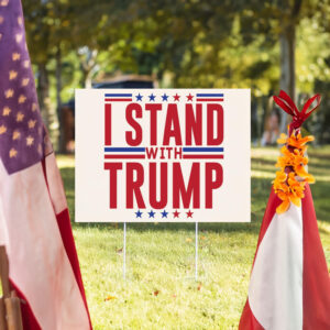 I Stand With Trump Election 2024 Yard Sign 5 I Stand With Trump Election 2024 Yard Sign, Trump Supporter Election Yard Sign