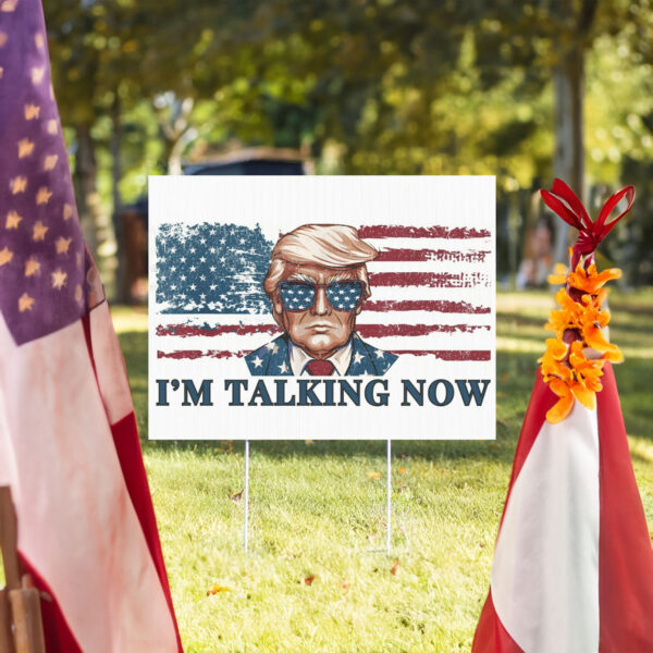 I'm Talking Now Trump Yard Sign Donald Trump Yard Sign Vote Donald Trump Lawn Sign