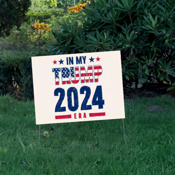 In My Trump 2024 Era Yard Sign