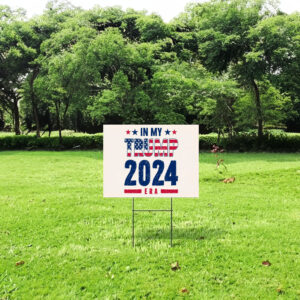In My Trump 2024 Era Yard Sign 7 In My Trump 2024 Era Yard Sign, Trump Lover In My Era Election Yard Sign, President Trump Support Yard Sign, Trump Supporter Yard Sign