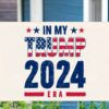 In My Trump 20224 Era Yard Sign, Trump Lover In My Era Election Yard Sign, President Trump Support Yard Sign, Trump Supporter Yard Sign1