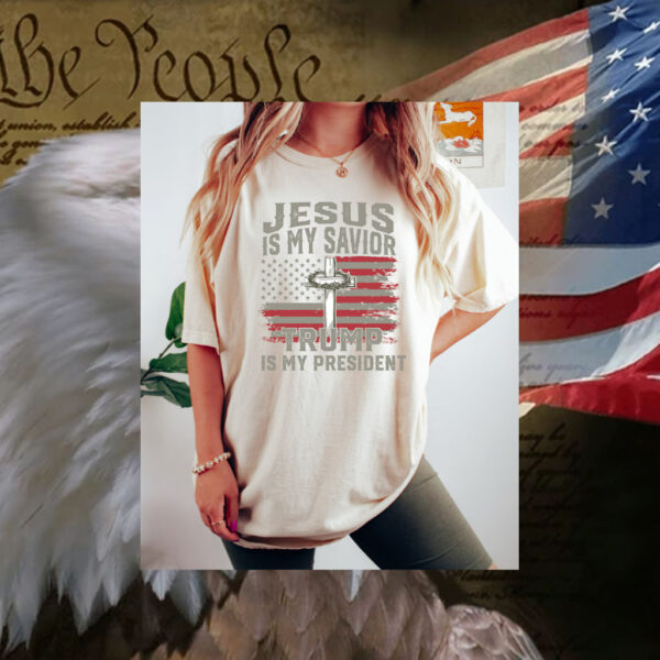 Jesus Is My Savior Trump Is My President T-Shirts