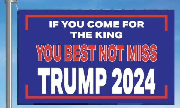 MAGA TRUMP VANCE If you ceom for the king, you best not miss 2024 Donald Trump Flag Yard Sign Banner