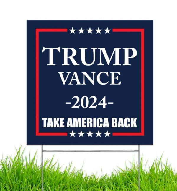 Made in America - Not China - Trump Vance 2024 Yard Sign Take America Back lawn Rally Placard Outdoor 12 x 12 2 sided print with H-Stake1