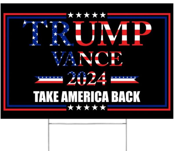 Made in America - Not China - Trump Vance USA 2024 yard sign Take America Back lawn Rally Placard Outdoor 18 x 12 2 sided print w H-Stake