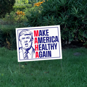 Make America Healthy Again Yard Sign 5 Make America Healthy Again Yard Sign