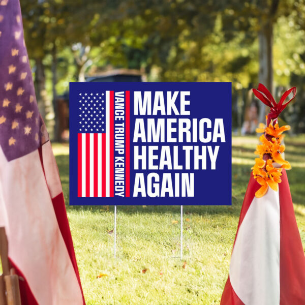 Make America Healthy Again Yard Sign, Vance Trump Kennedy Sign