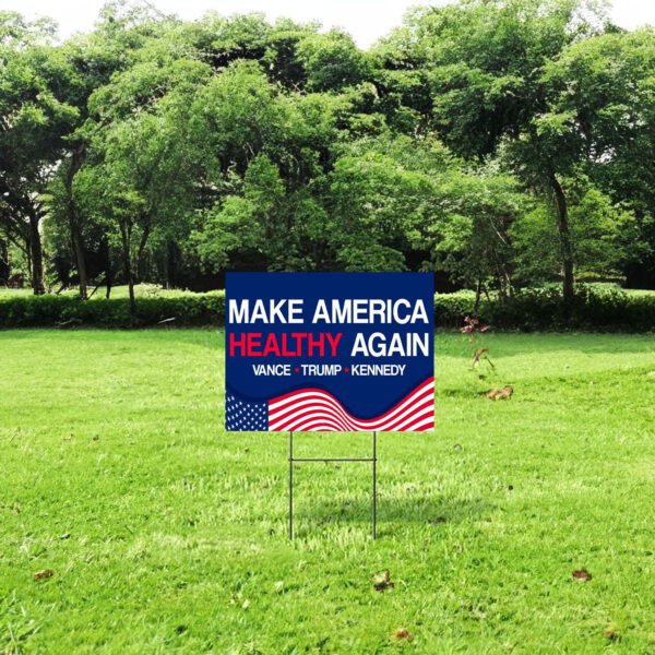 Make America Healthy Again Yard Sign, Vance Trump Kennedy Sign, Republican Garden Sign