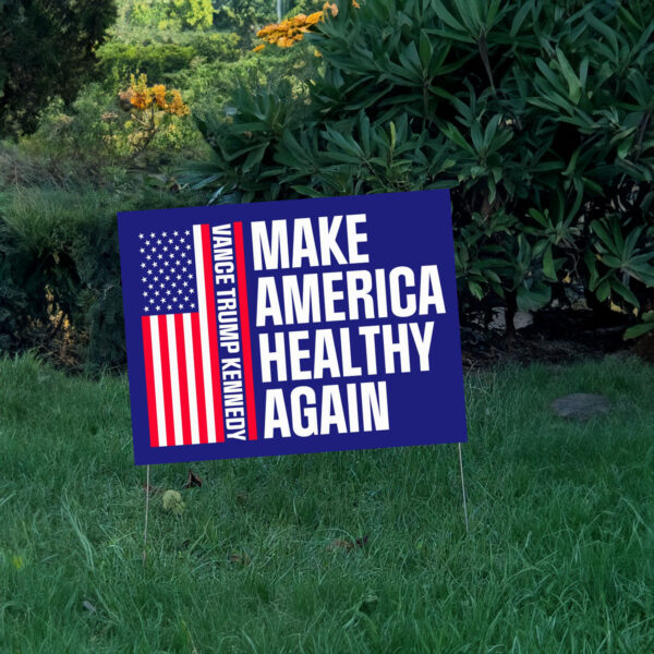 Make America Healthy Again Yard Sign, Vance Trump Kennedy Yard Sign 2024