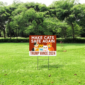 Make Cats Safe Again Yard Sign, Trump Vance Yard Sign 6 Make Cats Safe Again Yard Sign, Trump Vance Yard Sign, Republican Garden Sign