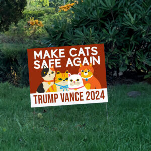 Make Cats Safe Again Yard Sign, Trump Vance Yard Sign 5 Make Cats Safe Again Yard Sign, Trump Vance Yard Sign, Republican Garden Sign, President Election 2024