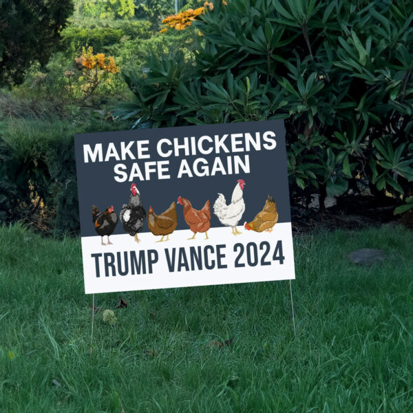 Make Chickens Safe Again Yard Sign, Trump Vance Yard Sign