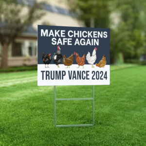 Make Chickens Safe Again Yard Sign, Trump Vance Yard Sign 6 Make Chickens Safe Again Yard Sign, Trump Vance Yard Sign, Republican Garden Sign