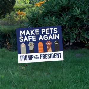 Make Pets Safe Again Yard Sign Trump For President 5 Make Pets Safe Again Yard Sign Trump For President, Donald Trump Lawn Sign