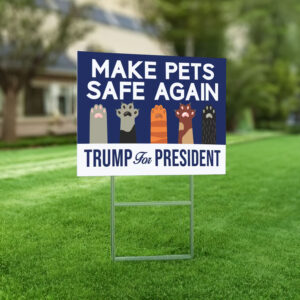 Make Pets Safe Again Yard Sign Trump For President 7 Make Pets Safe Again Yard Sign Trump For President , President Election 2024