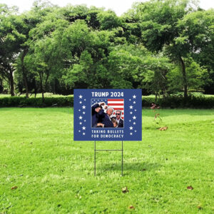 Pro Donald Trump Yard Sign, Taking Bullets for Democracy 5 Pro Donald Trump Yard Sign-Taking Bullets for Democracy