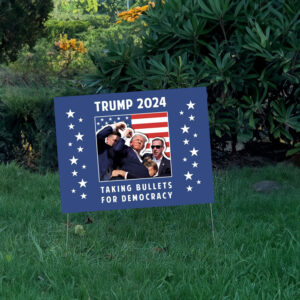 Pro Donald Trump Yard Sign, Taking Bullets for Democracy 7 Pro Donald Trump Yard Sign, Taking Bullets for Democracy