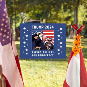 Pro Donald Trump Yard Sign, Taking Bullets for Democracy 6 Pro Donald Trump Yard Sign, Trump Fight Sign, Vote Yard Sign, USA Trump 2024 Gift, Taking Bullets for Democracy