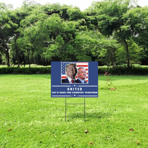 Pro Donald Trump Yard Sign 6 Pro Donald Trump Yard Sign, United Political Sign