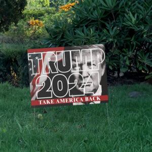 Take America Back! Yard Sign - Donald Trump 2024 Presidential Campaign 5 Take America Back! Yard Sign - Donald Trump 2024