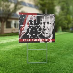 Take America Back! Yard Sign - Donald Trump 2024 Presidential Campaign 6 Take America Back! Yard Sign - Donald Trump 2024 Presidential
