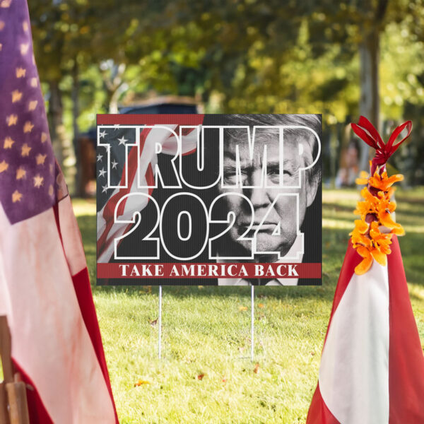 Take America Back! Yard Sign - Donald Trump 2024 Presidential Campaign