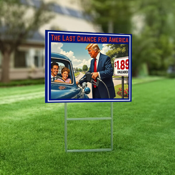 The Last Chance For America Yard Sign 2024