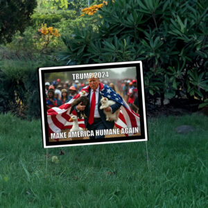 Make America Humane Again Yard Sign 5 Trump 2024, Make America Humane Again Yard Sign, Election 2024 Yard Sign