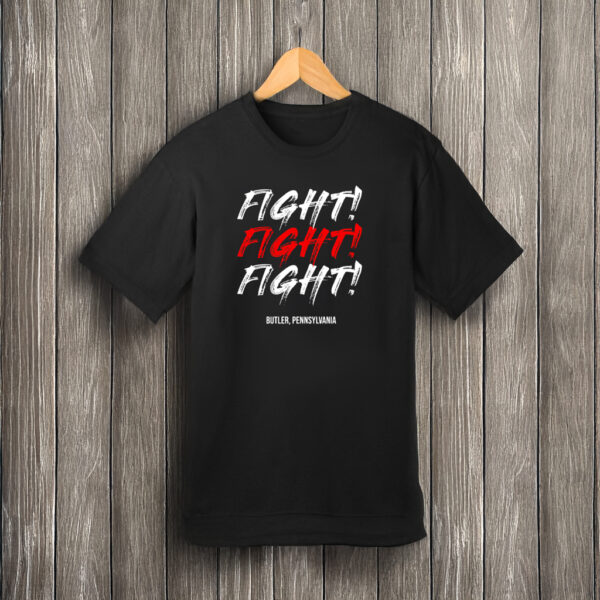 Trump Fight! Butler Pennsylvania T-Shirt