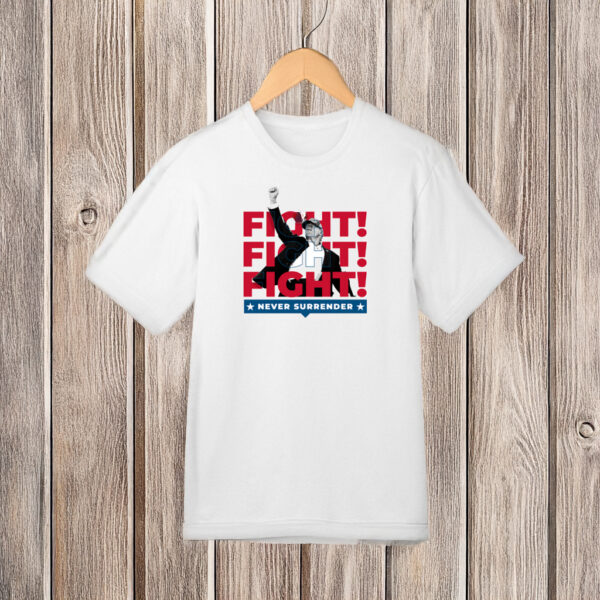 Trump Fight! Never Surrender T-Shirts