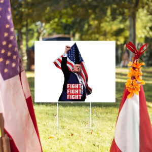 Trump Fight Yard Sign 5 Trump Fight Yard Sign USA
