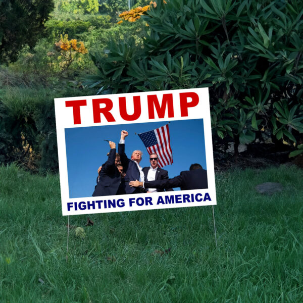 Trump Fighting for America Single-Sided Yard Sign