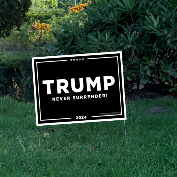 Trump Never Surrender Yard Sign USA